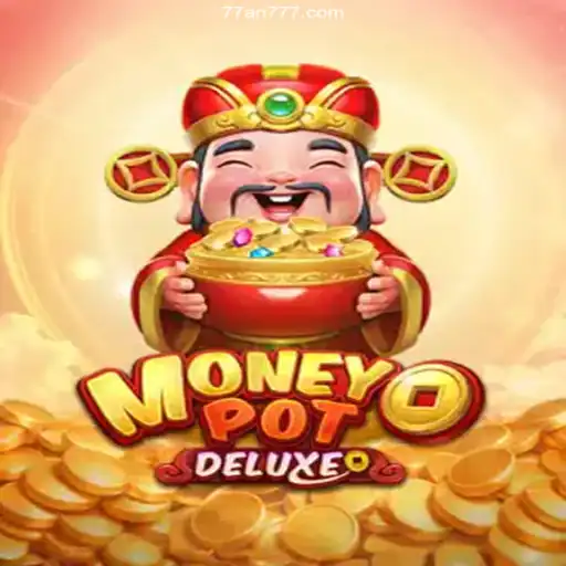 Discover MoneyPotDELUXE: The Ultimate Gaming Experience with 77AN Bonuses